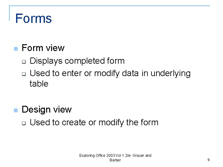 Forms n Form view q q n Displays completed form Used to enter or
