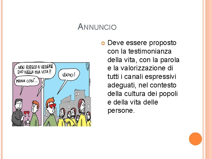 ANNUNCIO Deve essere proposto con la testimonianza della vita, con la parola e la