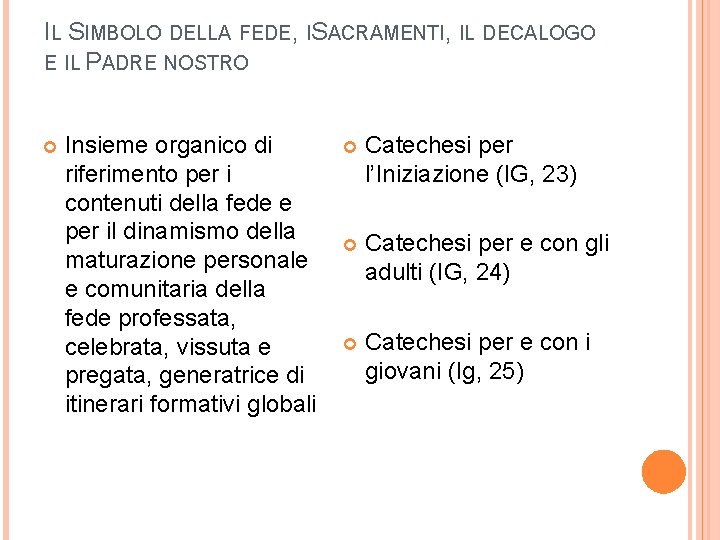 IL SIMBOLO DELLA FEDE, ISACRAMENTI, IL DECALOGO E IL PADRE NOSTRO Insieme organico di