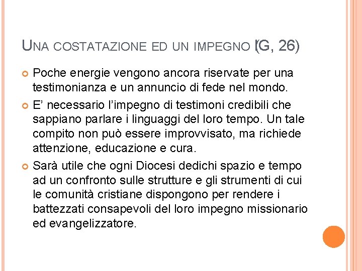 UNA COSTATAZIONE ED UN IMPEGNO I(G, 26) Poche energie vengono ancora riservate per una