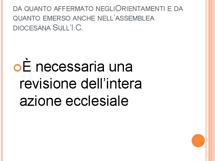 DA QUANTO AFFERMATO NEGLI ORIENTAMENTI E DA QUANTO EMERSO ANCHE NELL’ASSEMBLEA DIOCESANA SULL’I. C.