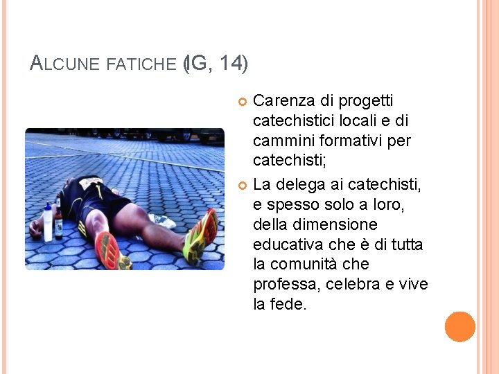 ALCUNE FATICHE (IG, 14) Carenza di progetti catechistici locali e di cammini formativi per