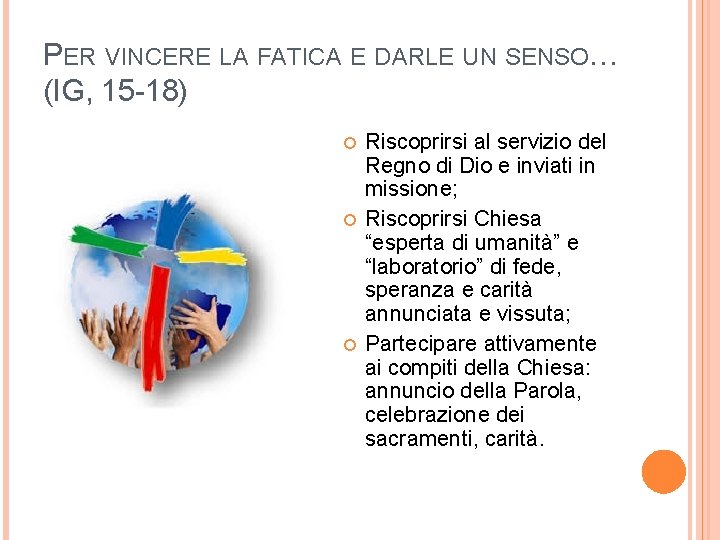 PER VINCERE LA FATICA E DARLE UN SENSO… (IG, 15 -18) Riscoprirsi al servizio