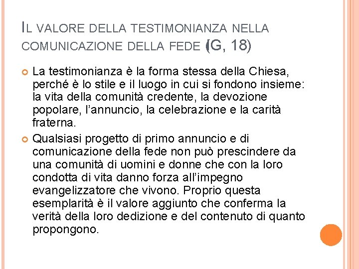 IL VALORE DELLA TESTIMONIANZA NELLA COMUNICAZIONE DELLA FEDE (IG, 18) La testimonianza è la