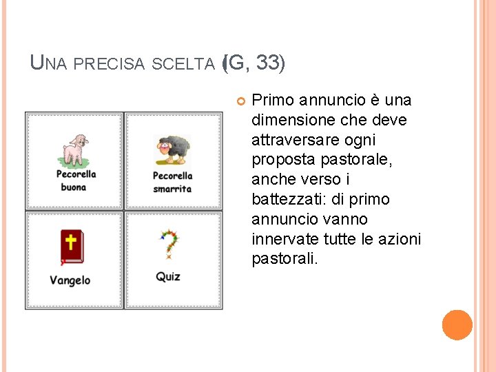 UNA PRECISA SCELTA (IG, 33) Primo annuncio è una dimensione che deve attraversare ogni