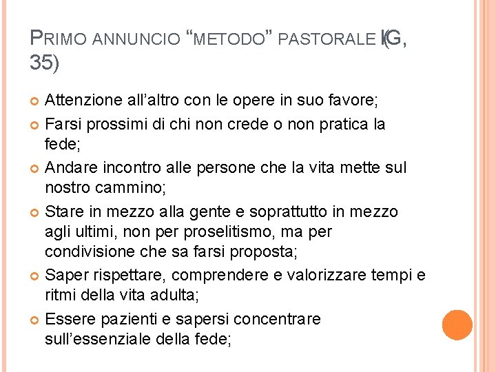 PRIMO ANNUNCIO “METODO” PASTORALE I(G, 35) Attenzione all’altro con le opere in suo favore;