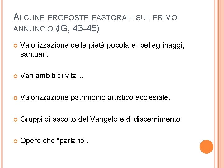 ALCUNE PROPOSTE PASTORALI SUL PRIMO ANNUNCIO (IG, 43 -45) Valorizzazione della pietà popolare, pellegrinaggi,