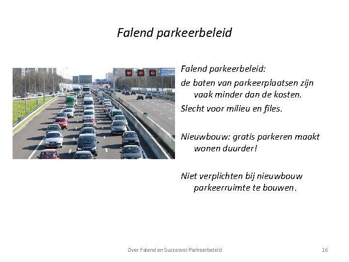 Falend parkeerbeleid: de baten van parkeerplaatsen zijn vaak minder dan de kosten. Slecht voor