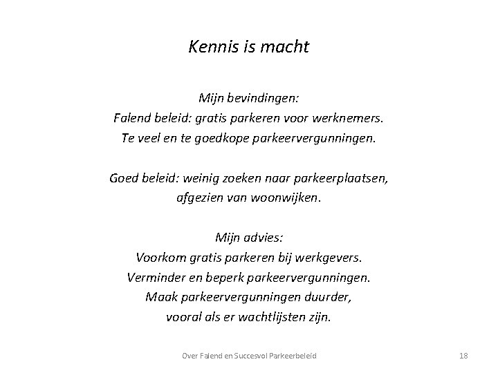 Kennis is macht Mijn bevindingen: Falend beleid: gratis parkeren voor werknemers. Te veel en