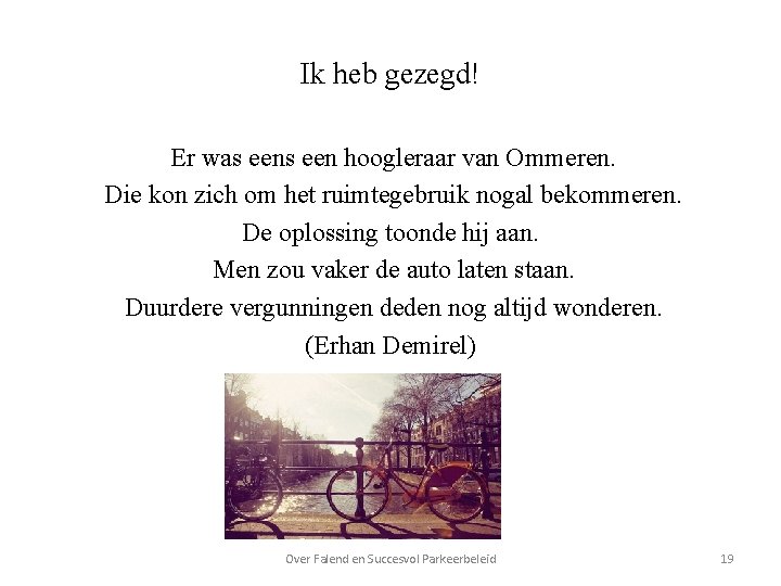 Ik heb gezegd! Er was een hoogleraar van Ommeren. Die kon zich om het