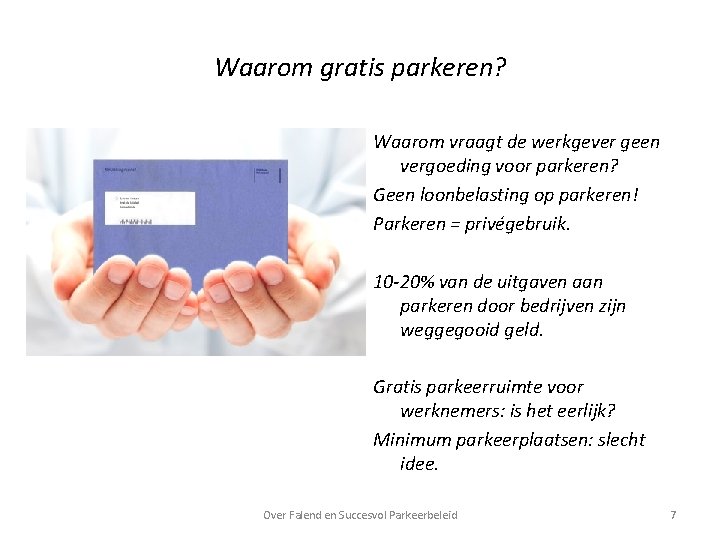 Waarom gratis parkeren? Waarom vraagt de werkgever geen vergoeding voor parkeren? Geen loonbelasting op