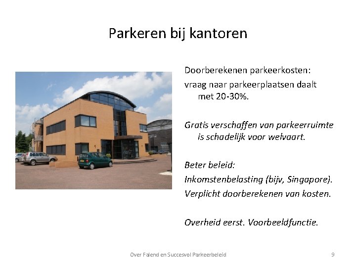Parkeren bij kantoren Doorberekenen parkeerkosten: vraag naar parkeerplaatsen daalt met 20 -30%. Gratis verschaffen