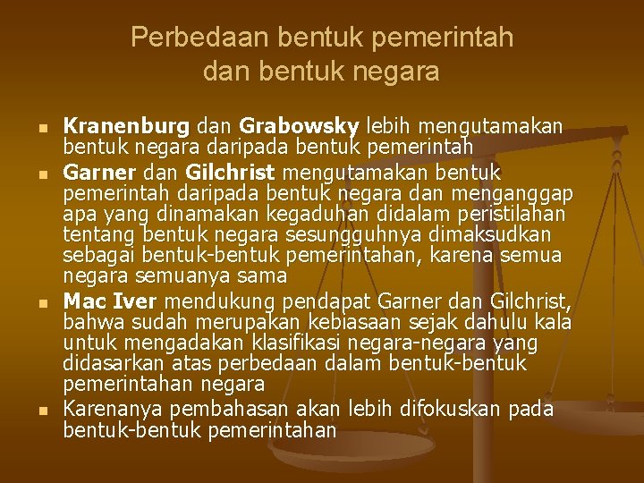 Perbedaan bentuk pemerintah dan bentuk negara n n Kranenburg dan Grabowsky lebih mengutamakan bentuk