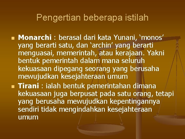 Pengertian beberapa istilah n n Monarchi : berasal dari kata Yunani, ‘monos’ yang berarti