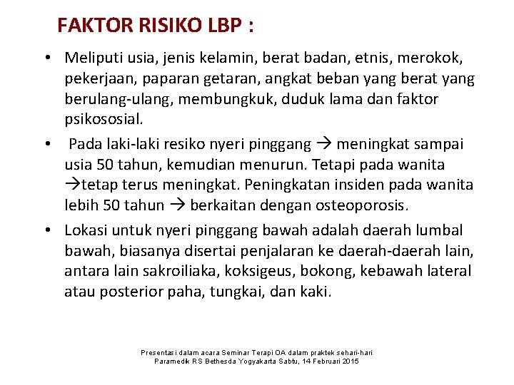 FAKTOR RISIKO LBP : • Meliputi usia, jenis kelamin, berat badan, etnis, merokok, pekerjaan,