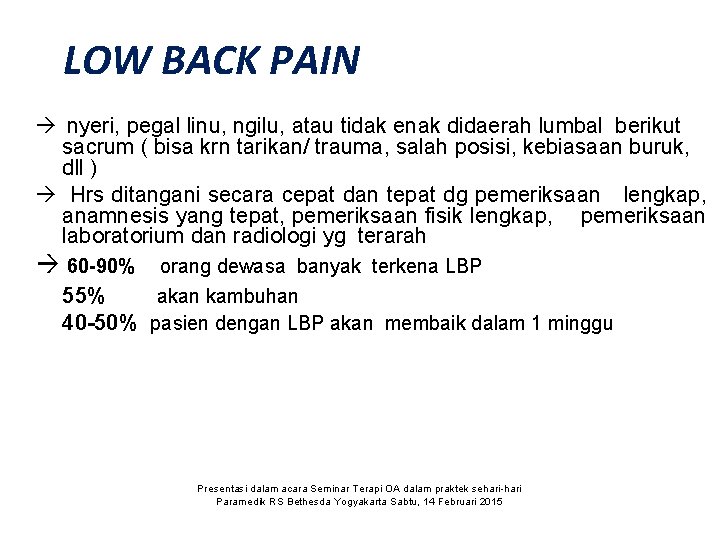 LOW BACK PAIN nyeri, pegal linu, ngilu, atau tidak enak didaerah lumbal berikut sacrum