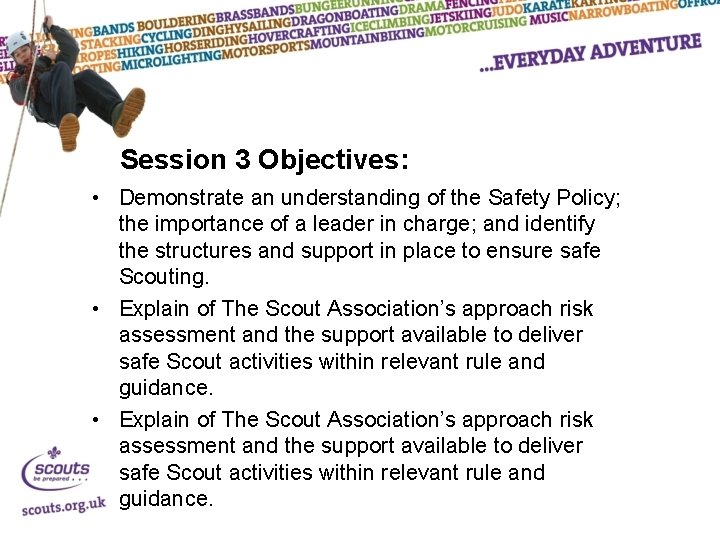 Session 3 Objectives: • Demonstrate an understanding of the Safety Policy; the importance of