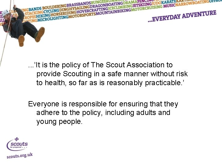 . . . ’It is the policy of The Scout Association to provide Scouting