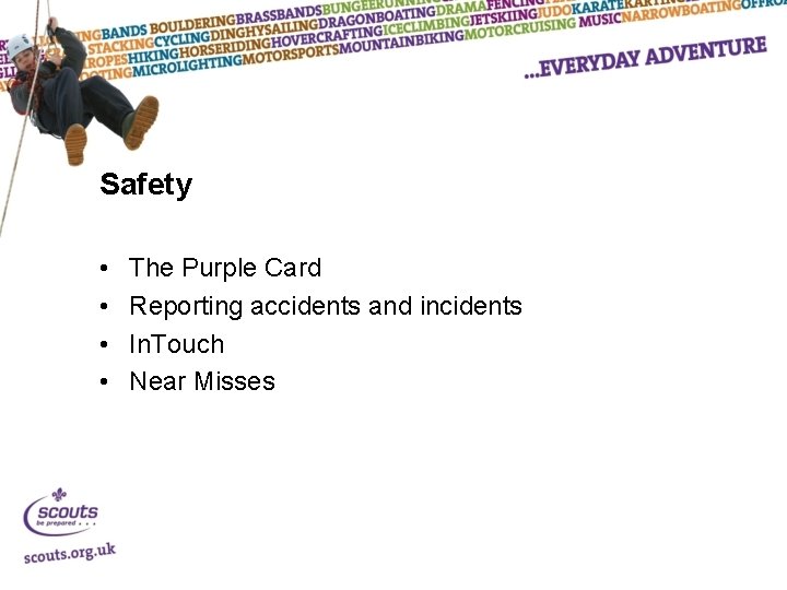 Safety • • The Purple Card Reporting accidents and incidents In. Touch Near Misses