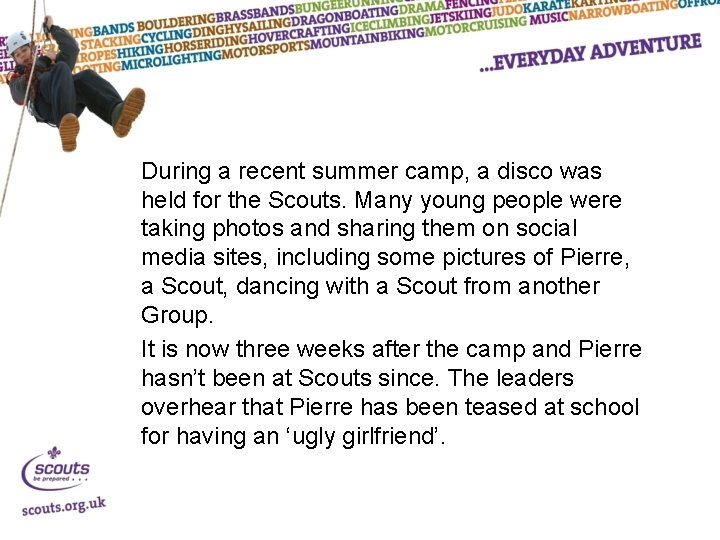 During a recent summer camp, a disco was held for the Scouts. Many young