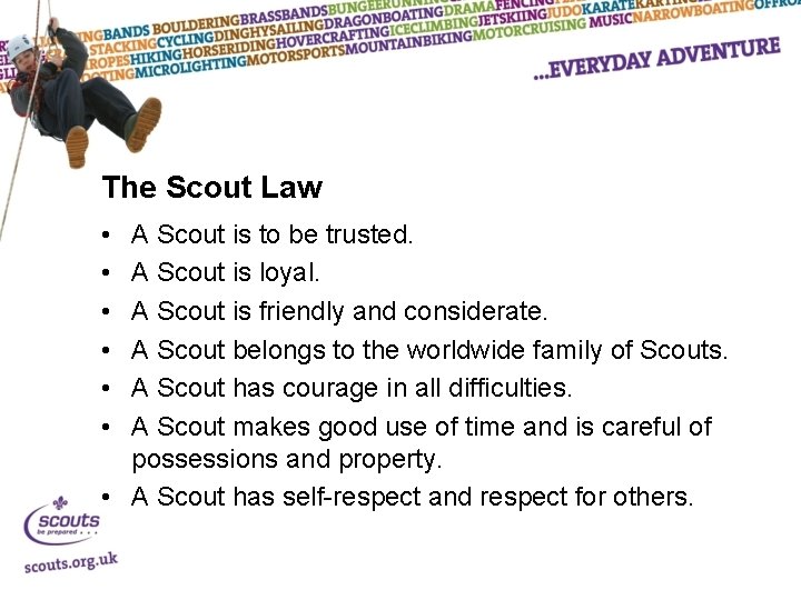 The Scout Law • • • A Scout is to be trusted. A Scout
