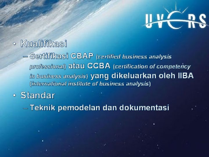  • Kualifikasi – Sertifikasi CBAP (certified business analysis professional) atau CCBA (certification of
