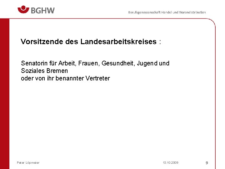 Vorsitzende des Landesarbeitskreises : Senatorin für Arbeit, Frauen, Gesundheit, Jugend und Soziales Bremen oder