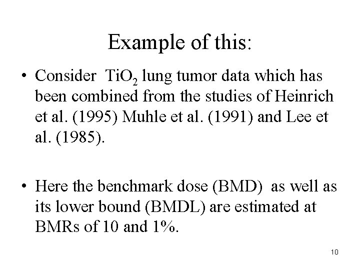 Example of this: • Consider Ti. O 2 lung tumor data which has been