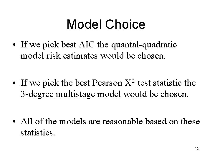 Model Choice • If we pick best AIC the quantal-quadratic model risk estimates would