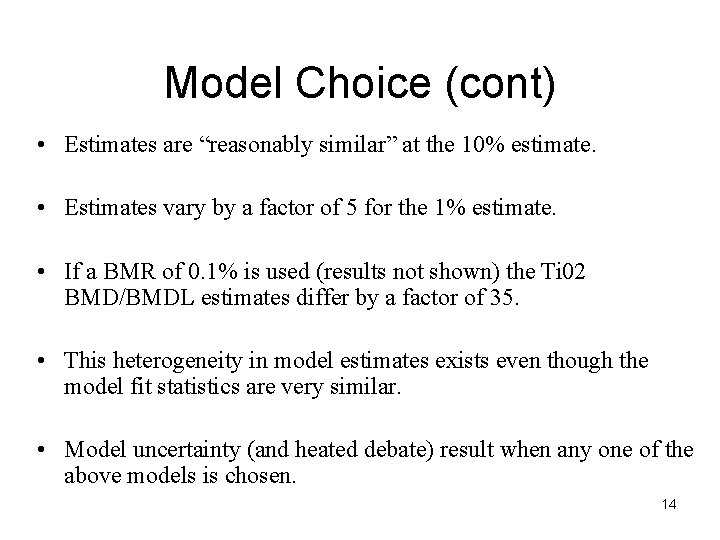 Model Choice (cont) • Estimates are “reasonably similar” at the 10% estimate. • Estimates