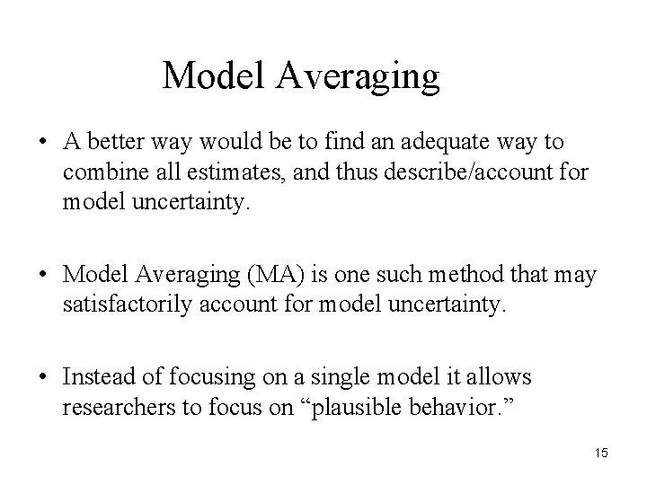 Model Averaging • A better way would be to find an adequate way to