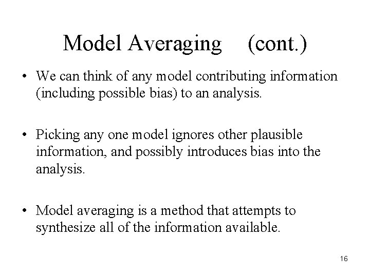 Model Averaging (cont. ) • We can think of any model contributing information (including