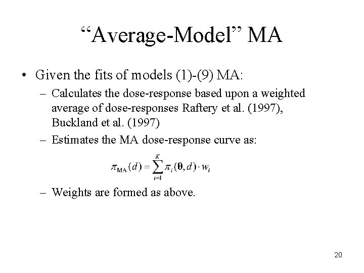 “Average-Model” MA • Given the fits of models (1)-(9) MA: – Calculates the dose-response