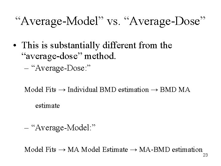 “Average-Model” vs. “Average-Dose” • This is substantially different from the “average-dose” method. – “Average-Dose: