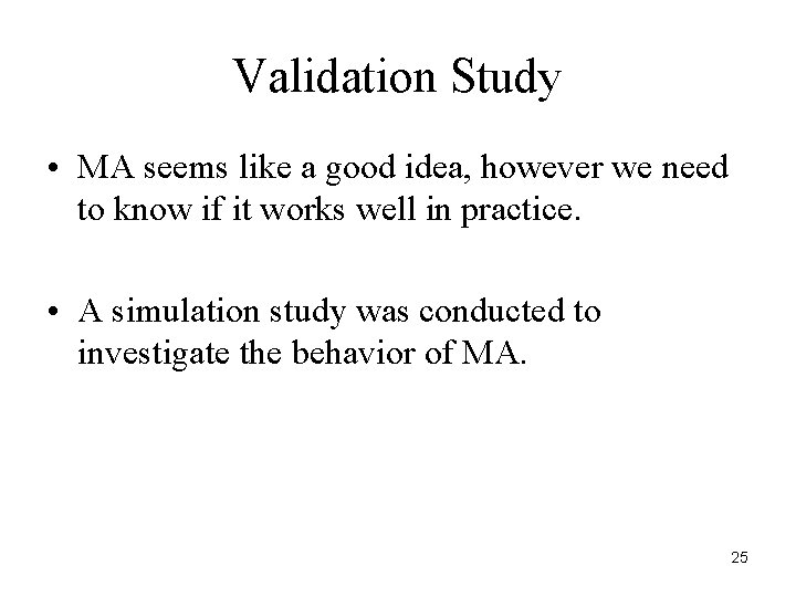 Validation Study • MA seems like a good idea, however we need to know