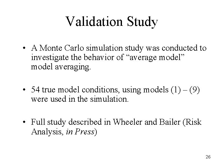 Validation Study • A Monte Carlo simulation study was conducted to investigate the behavior