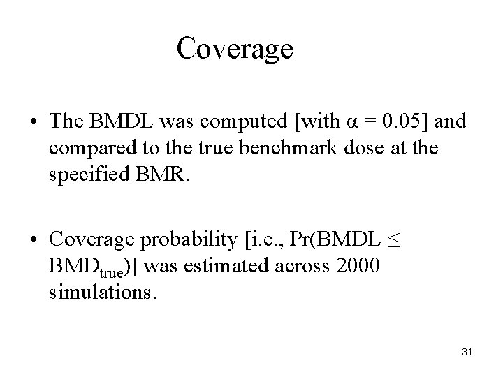 Coverage • The BMDL was computed [with α = 0. 05] and compared to