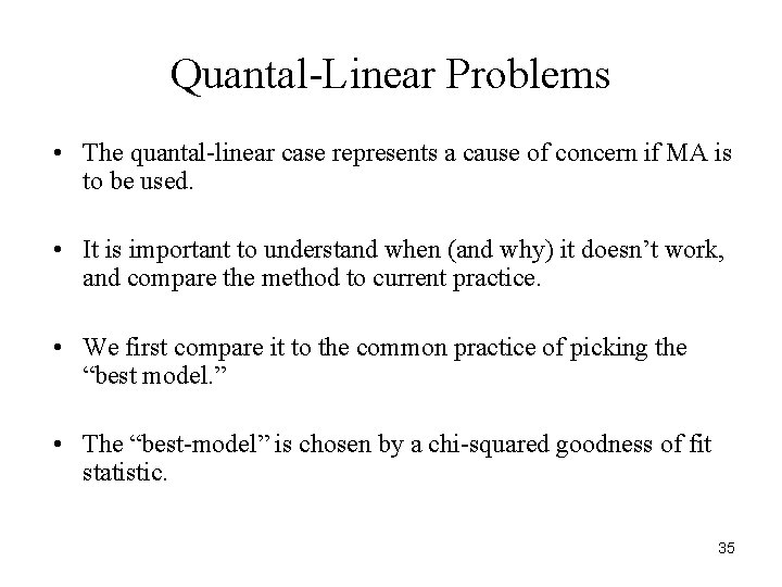 Quantal-Linear Problems • The quantal-linear case represents a cause of concern if MA is