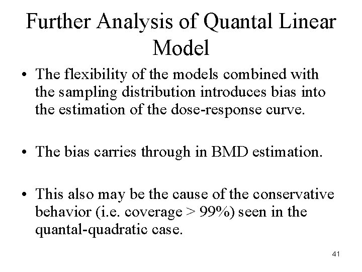 Further Analysis of Quantal Linear Model • The flexibility of the models combined with