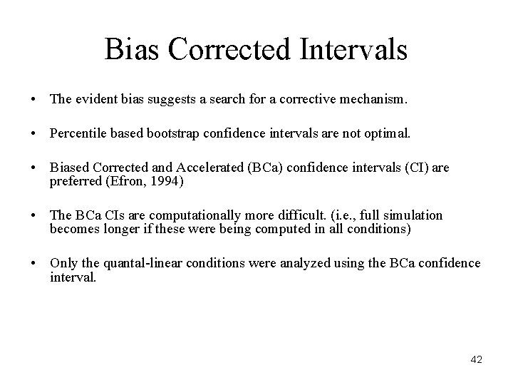 Bias Corrected Intervals • The evident bias suggests a search for a corrective mechanism.