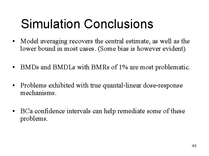 Simulation Conclusions • Model averaging recovers the central estimate, as well as the lower