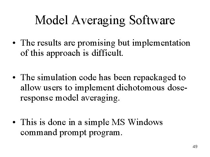 Model Averaging Software • The results are promising but implementation of this approach is