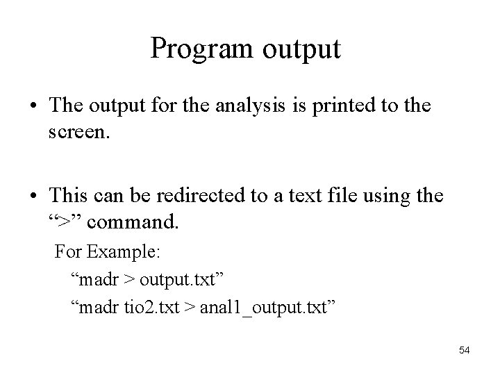 Program output • The output for the analysis is printed to the screen. •