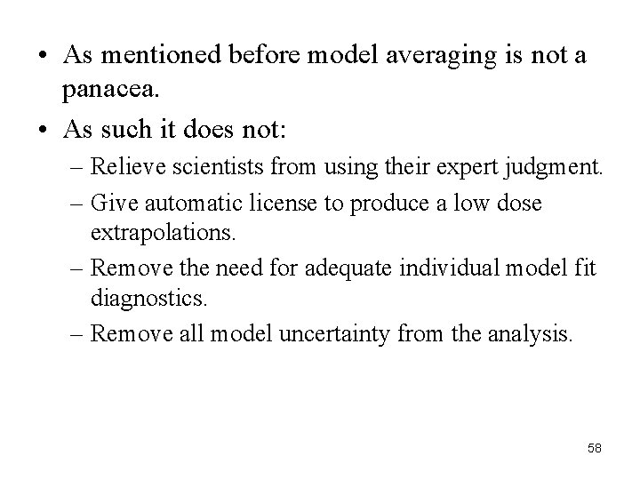  • As mentioned before model averaging is not a panacea. • As such