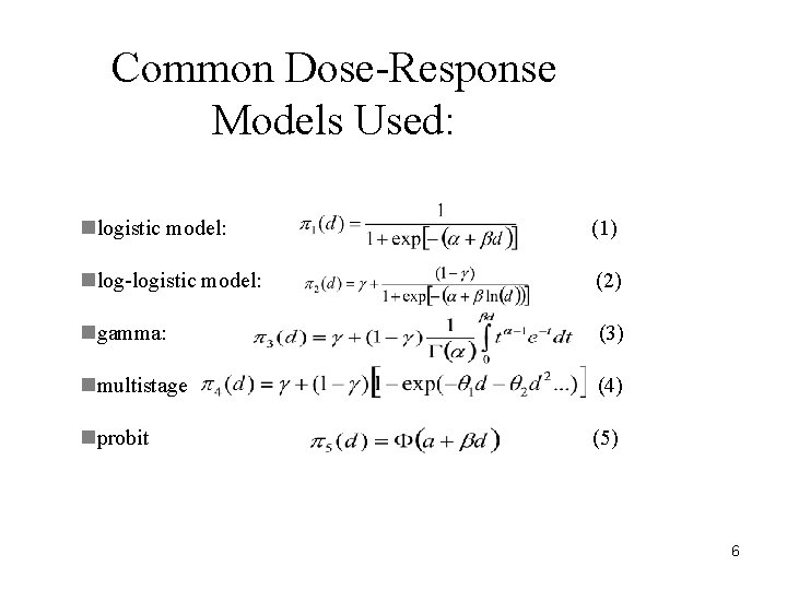 Common Dose-Response Models Used: nlogistic model: (1) nlog-logistic model: (2) ngamma: (3) nmultistage (4)
