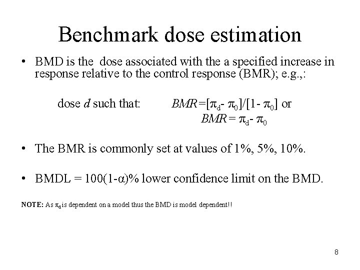 Benchmark dose estimation • BMD is the dose associated with the a specified increase