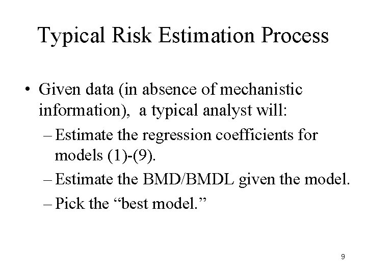 Typical Risk Estimation Process • Given data (in absence of mechanistic information), a typical