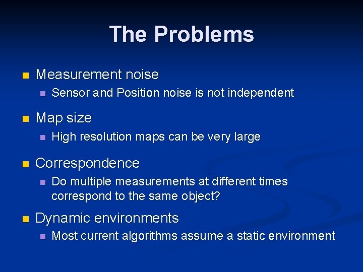 The Problems n Measurement noise n n Map size n n High resolution maps