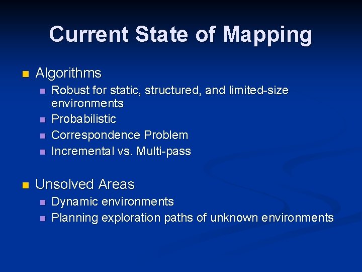 Current State of Mapping n Algorithms n n n Robust for static, structured, and