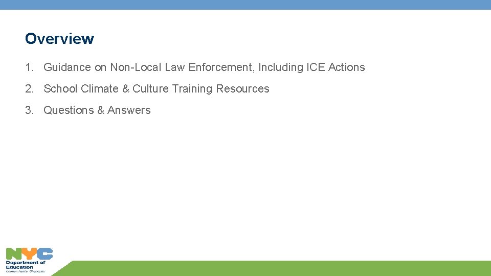 Overview 1. Guidance on Non-Local Law Enforcement, Including ICE Actions 2. School Climate &
